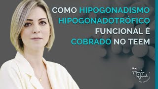 COMO HIPOGONADISMO HIPOGONADOTRÓFICO FUNCIOANAL É COBRADO NO TEEM [upl. by Hesper]