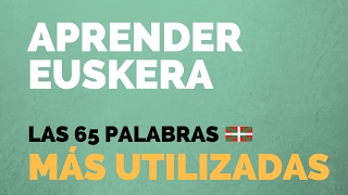 Aprender euskerael idioma vasco Las 65 palabras más utilizadas [upl. by Jsandye]