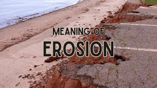 What is the meaning of Erosion [upl. by Arraes345]