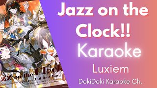 Karaoke ♬ Luxiem  Jazz on the Clock 【Off Vocal 】 [upl. by Bohi]