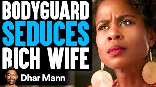 Bodyguard SEDUCES RICH WIFE He Instantly Regrets It  Dhar Mann [upl. by Islek]