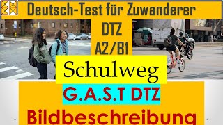 GAST  DTZ  A2B1  Bildbeschreibung  Schulweg dtz Bildbeschreibung b1 gast dtzb1 [upl. by Priscilla]