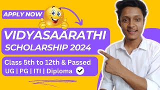 Vidyasaarathi Scholarship 2024  Scholarship for Class 5th to 12th amp Passed  UG  PG  ITI Diploma [upl. by Ytinirt]