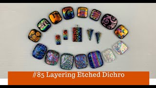 85 Layering Etched Dichro [upl. by Adnirod]