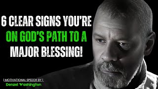 6 CLEAR SIGNS YOU’RE ON GOD’S PATH TO A MAJOR BLESSING Motivational Speech By Denzel Washington [upl. by Kolva]