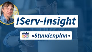 IServInsight Modul »Stundenplan« Stunden und Vertretungspläne einfach abbilden [upl. by Fabrin570]