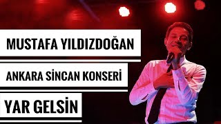 Mustafa Yıldızdoğan Ankara Sincan Konseri Yar Gelsin [upl. by Mita845]