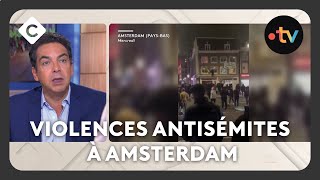 Violences antisémites à Amsterdam  ce que l’on sait  L’édito de Patrick Cohen C à vous08112024 [upl. by Silvan337]