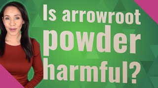 Is arrowroot powder harmful [upl. by Mickie]