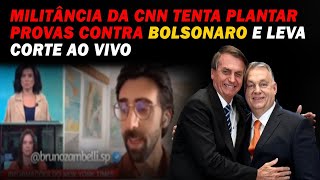 MILITÂNCIA DA CNN TENTA PLANTAR PROVAS CONTRA BOLSONARO E LEVA CORTE AO VIVO [upl. by Chaney159]