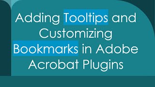 Adding Tooltips and Customizing Bookmarks in Adobe Acrobat Plugins [upl. by Ode]