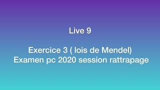 Live 9 Exercice 3  lois de Mendel Examen pc 2020 session rattrapage [upl. by Haraj]