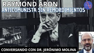 Raymond Aron Anticomunista sin remordimientos Junto a Dr Jerónimo Molina politics philosophy [upl. by Nefen]