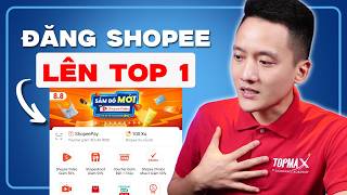 Bán hàng trên Shopee Cách đăng sản phẩm trên Shopee chuẩn seo 2024  Hoàng Mạnh Cường Topmax [upl. by Anaicul]