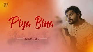 Piya Bina  Rupak Tiary  Arijit Singh  Indraadip Dasgupta  SVF  Bengali Cover Song [upl. by Osmo]