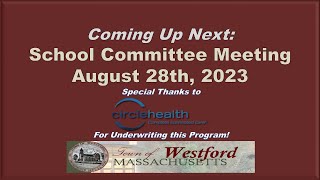 Westford MA  School Committee Meeting  August 28th 2023 [upl. by Atoked305]