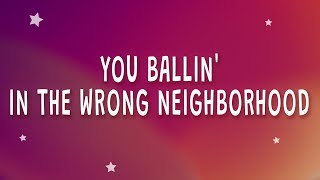 You Ballin In The Wrong Neighborhood Lyrics by Exsire [upl. by Ertnod]