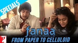 Fanaa  From Paper To Celluloid  Aamir Khan  Kajol  Kunal Kohli [upl. by Anabahs575]