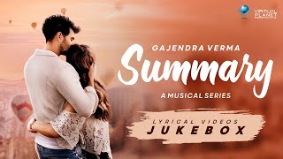 Gajendra Verma  Summary  Lyrical Video Jukebox [upl. by Daza202]