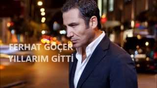 Ferhat Göçer Yıllarım Gitti [upl. by Chlores]