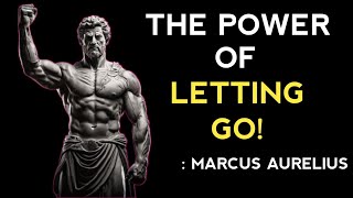 THE POWER OF LETTING GO  MASTERING THE ART OF QUITTING  MARCUS AURILIUS STOICISM [upl. by Bega]