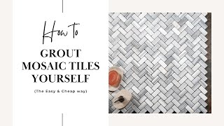 Grouting Mosaic Tiles YOURSELF  Easy Beginners Guide [upl. by Dleifniw362]