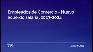 Empleados de Comercio  Nuevo acuerdo salarial 20232024 [upl. by Westbrooke]