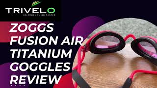 Zoggs Fusion Air Titanium Goggles Reviewed [upl. by Korten]