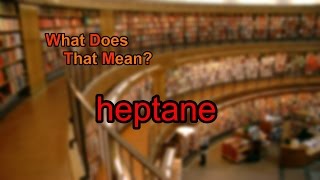 What does heptane mean [upl. by Kotto]