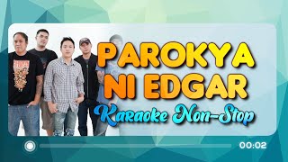 PAROKYA NI EDGAR NONSTOP KARAOKE [upl. by Atsed680]