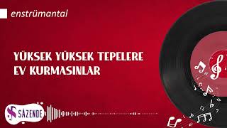 Yüksek Yüksek Tepelere Ev Kurmasınlar  Enstrümantal Fon Müziği  Turkish Instrumental Music [upl. by Agace]