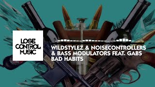 Wildstylez amp Noisecontrollers amp Bass Modulators ft Gabs  Bad Habits Official Video [upl. by Mhoj37]