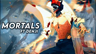 Mortals  Chainsaw Man Denji EditAMV [upl. by Reina]