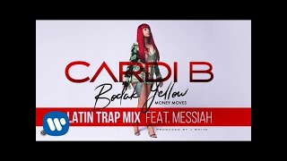 Cardi B  Bodak Yellow Latin Trap Mix feat Messiah Official Audio [upl. by Eirrot]