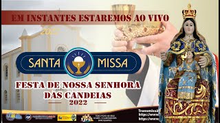 FESTA DE NOSSA SENHORA DAS CANDEIAS 2022  MISSA SOLENE [upl. by Nipha]