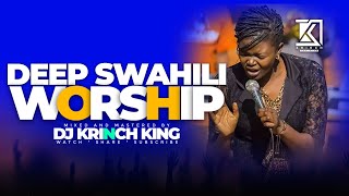 DEEP SWAHILI WORSHIP MIX  1 HOURS OF NONSTOP WORSHIP GOSPEL MIX  DJ KRINCH KING [upl. by Hserus]