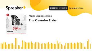 The Ovambo Tribe [upl. by Terraj]