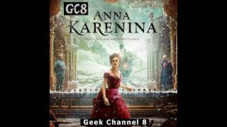 Geek Channel 8  Anna Karenina [upl. by Ahsemac]