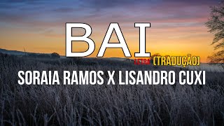 Soraia Ramos x Lisandro Cuxi  Bai LetraTradução [upl. by Enahsed]