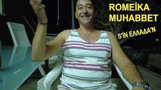 ROMEİKA MUHABBET SİN ΕΛΛΑΔΑN [upl. by Naitsirhc897]