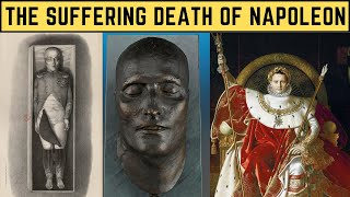 The SUFFERING Death Of Napoleon  The Emperor Of France [upl. by Gnilrets]