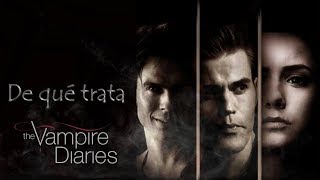 De Qué Trata The Vampire Diaries  Diarios de Vampiros TVD [upl. by Alyam345]