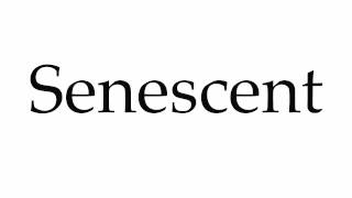 How to Pronounce Senescent [upl. by Notlit]