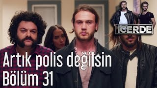 İçerde 31 Bölüm  Artık Polis Değilsin [upl. by Ateloj]