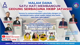 Malam Dana Satu Hati Membangun Gedung Serbaguna HKBP Jatiasih  Sabtu 25 Juni 2022 [upl. by Seavir]