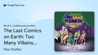 The Last Comics on Earth Too Many Villains… by Max Brallier · Audiobook preview [upl. by Narat950]