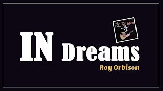 In Dreams  Roy Orbison Lyrics [upl. by Ahsemik339]