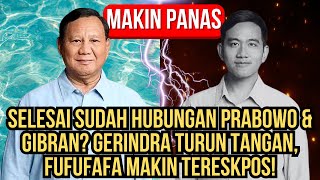 SELESAI SUDAH HUBUNGAN PRABOWO amp GIBRAN GERINDRA TURUN TANGAN FUFUFAFA MAKIN TERESKPOS [upl. by Harrison]