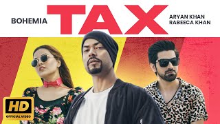 Bohemia  Tax  Official Video  Aryan Khan  Rabeeca Khan  New Punjabi Song 2024  Bohemia Songs [upl. by Airednaxela]