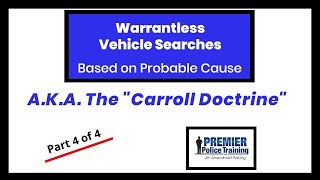 Warrantless Vehicle Searches based on Probable Cause AKA The Carroll Doctrine [upl. by Yzzo]